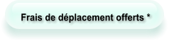 Frais de déplacement offerts *